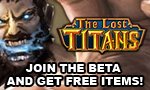The Lost Titans: Join the Beta With Free Items - Giveaway (worth $25) 