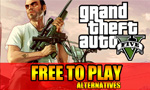 GTA 5 Free To Play Alternatives - CloneAttack